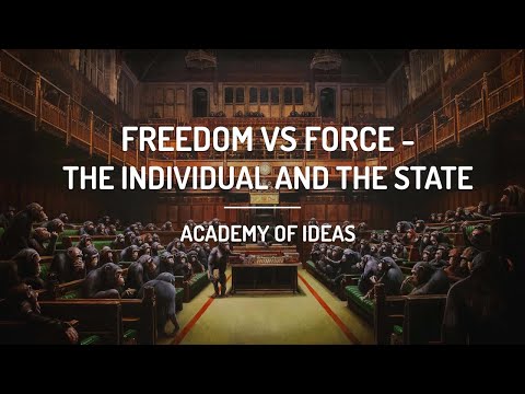 Freedom vs. Force - The Individual and the State