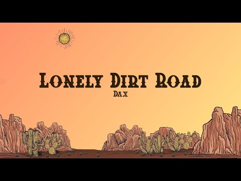 Dax - Lonely Dirt Road (Lyrics)