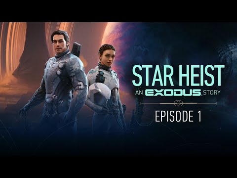 Star Heist: An EXODUS Story | Episode 1 - “Latecomers”