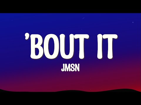 JMSN - ’Bout It (Lyrics)