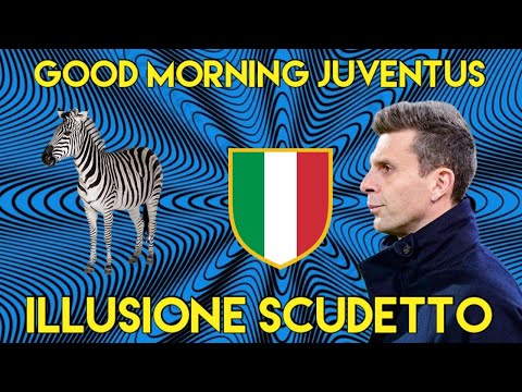 ILLUSIONE SCUDETTO - GOOD MORNING JUVENTUS