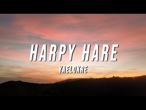 Yaelokre - Harpy Hare (Lyrics)