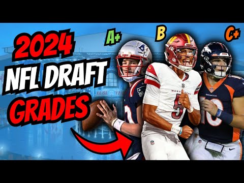 2024 NFL Draft Grades: Final Grades for ALL 32 Teams