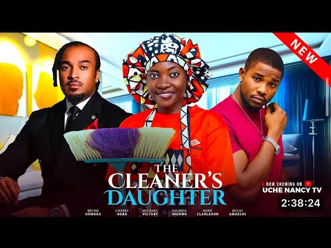 THE CLEANER'S DAUGHTER (New Movie) Bryan Okwara, Cherry Agba Latest 2025 Nollywood Movie