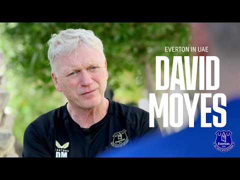 David Moyes on Everton's UAE training camp and squad progress