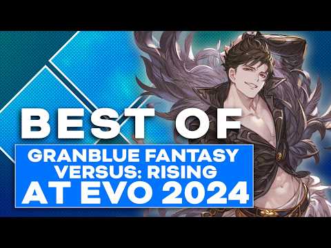 The Best of Granblue Fantasy Versus: Rising at Evo 2024