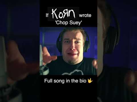 If KORN wrote 'CHOP SUEY' (Short)