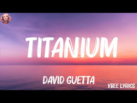 David Guetta - Titanium (Lyrics) ft. Sia (Mix Lyrics)