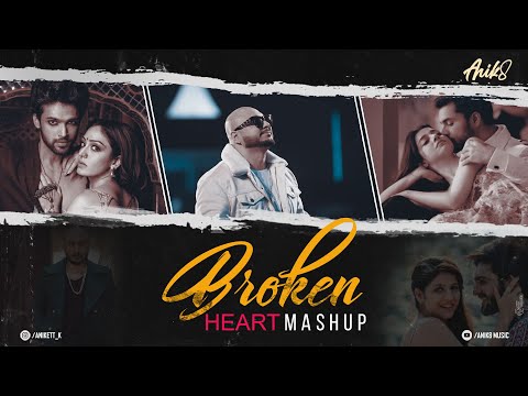 Broken Heart Mashup | ANIK8 | BPraak Mashup | Hindi Lofi Song [Bollywood Lo-fi, Chill]