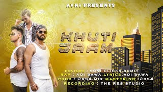 KHUTI JAAM || ADI BAWA || SONI CLICK || SUMIT || PROD-  2SR4 ||