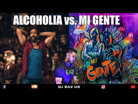 DJ RAV UK  - ALCOHOLIA vs MI GENTE REMIX / ALCOHOLIA REMIX