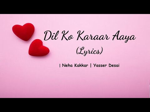 Dil Ko Karaar Aaya (Lyrics) | Neha Kakkar | YasserDesai | Rajat Nagpal | Rana