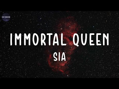 Immortal Queen (Lyrics) Sia