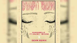 Marshmello - Be Kind Ft. Halsey (DEVM Remix)