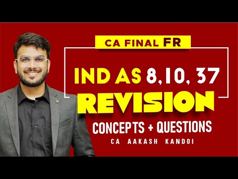 IND AS 8, 10, 37 Revision | Concepts + Questions | CA Final FR Revision | CA Aakash Kandoi