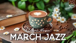 Positive March Jazz - Sweet Spring Jazz & Bossa Nova to Relax, Study and Work