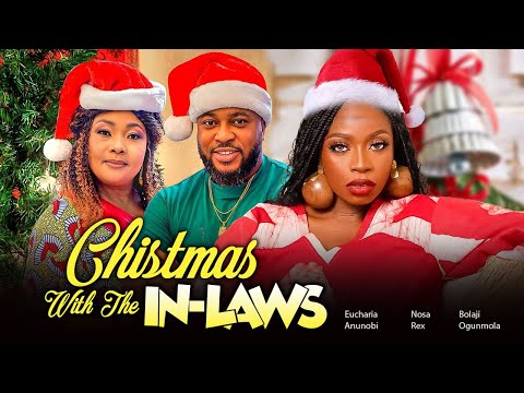 CHRISTMAS WITH THE IN-LAWS - BOLAJI OGUNMOLA, NOSA REX, EUCHARIA ANUNOBI LATEST 2024 NIGERIAN MOVIES