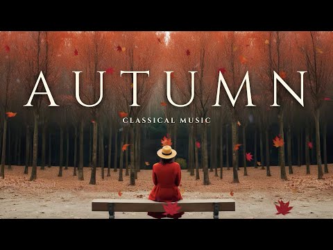 Classical Music For Autumn - Leaves, Strings, and Serenity