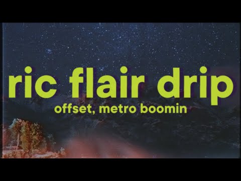 Offset, Metro Boomin - Ric Flair Drip [Lyrics] "ric flair drip go woo"