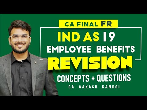 IND AS 19 - Employee Benefits Revision | Concepts + Imp Ques | CA Aakash Kandoi