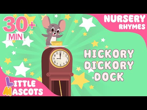 Hickory Dickory Dock🐭 + Count To 10 + more | Little Mascots Nursery Rhymes for Kids