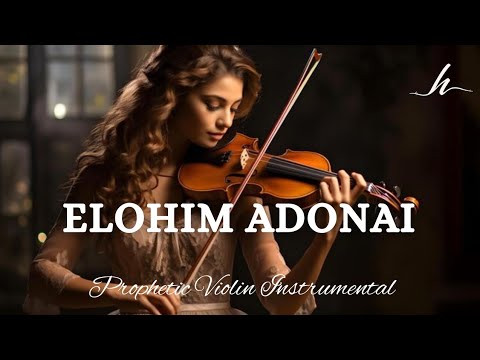 Prophetic Warfare Violin Instrumental/ELOHIM ADONAI/Background Prayer Music