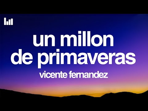 Vicente Fernández - Un Millón de Primaveras (Letra/Lyrics)