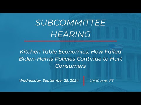 Kitchen Table Economics: How Failed Biden-Harris Policies Continue to Hurt Consumers