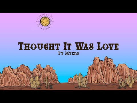 Ty Myers - Thought It Was Love (Lyrics)