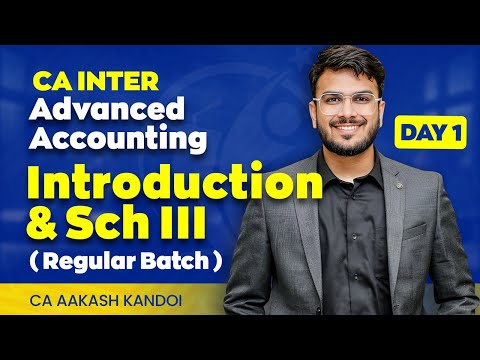 Day 01 - Advanced Accounting | Regular Batch | Sep'25 & Jan'26 | Intro & Sch III | CA Aakash Kandoi