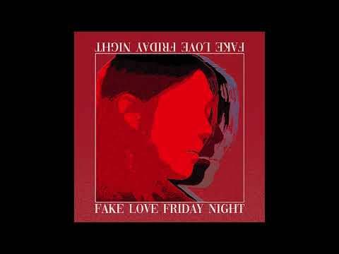 Munan - Fake Love Friday Night