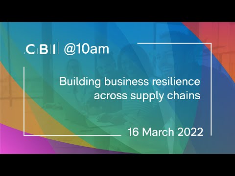 CBI @10am: Building business resilience across supply chains - 16 March 2022