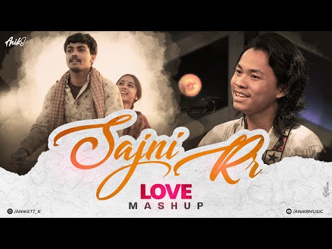 Sajni Re Love Mashup | ANIK8 | Arijit Singh | Mind Relax Lo-fi 2024 | Trending Instagram Mashup