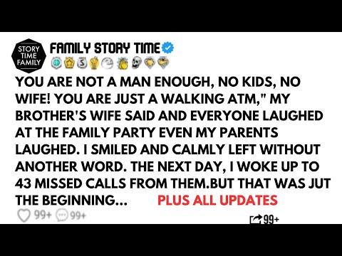 (FULL STORY) YOU ARE NOT A MAN ENOUGH NO KIDS NO WIFE! YOU ARE JUST A WALKING ATM MY BROTHER'S WIFE.