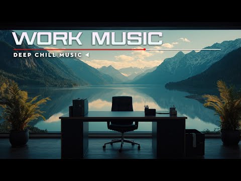 WORK MUSIC - Chillout Music for Calm, Comfort and Focus