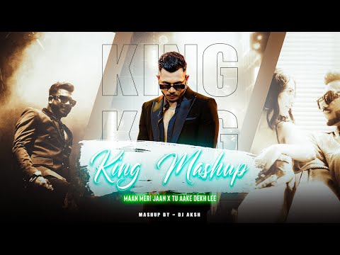 King Mashup | Maan Meri Jaan X Tu Aake Dekh Lee | King | DJ AKSH | Latest Mashups 2023 | AKSH MUSIC