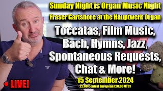 🔴 Fraser Gartshore LIVE! | Sunday Night Is Organ Music Night | 15 September 2024