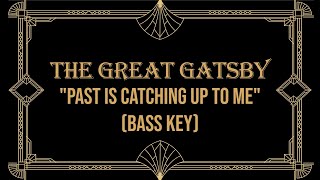 "Past is Catching Up to Me" from "The Great Gatsby" Lower Bass Key (G) Karaoke