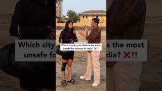 Most Unsafe City For Women in India | Arham Chordia | Voxpop | Street Interviews | #voxpop