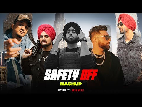 Safety Off - Shubh | Sidhu Moose Wala | Karan Aujla | Punjabi Mashup 2024 | AKSH Music