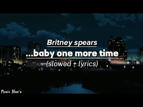 Britney spears - ..baby one more time|(slowed + lyrics!)