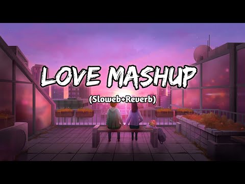 Lofi Love mashup song relaxing mashup Bollywood mashup Songs Instagram trending song mashup