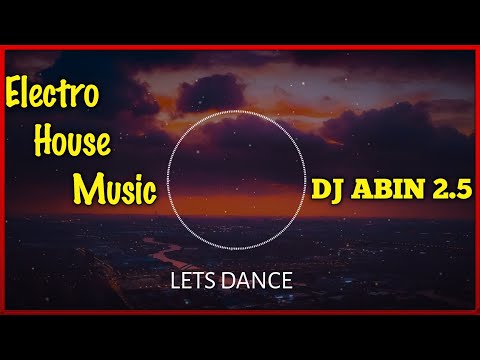 Electro House Music | DJ ABIN 2.5 | House Music | I am Abin