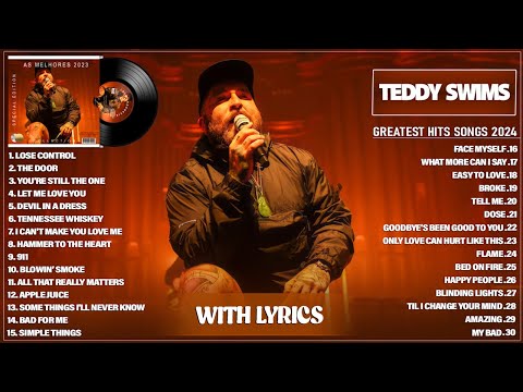 Teddy Swims Greatest Hits Full Album 2024 - Teddy Swims Best Songs Playlist 2024 (Full Lyrics)