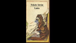 Fekete István: Lutra (1/2. rész)