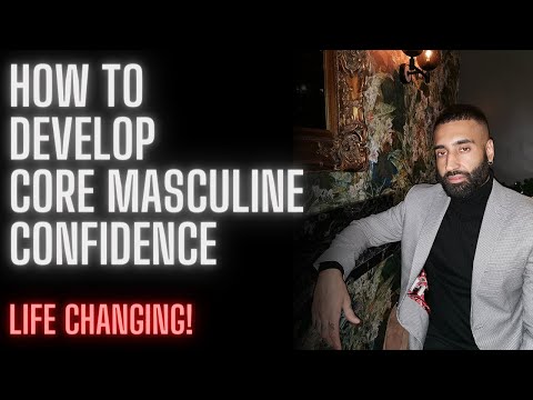 How to Develop Core Masculine Confidence (Life Changing)