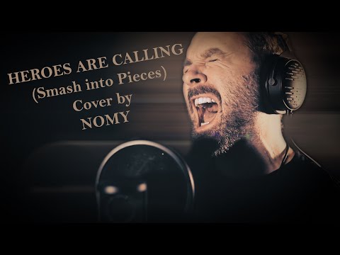 Heroes are calling, Cover by Nomy (Smash into Pieces)