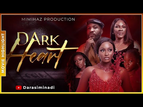 DARK HEART | A MUST-WATCH LATEST NEW TRENDING NOLLYWOOD NIGERIAN MOVIE HIGHLIGHTS 2025