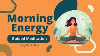 Morning Energy Guided Meditation | Daily Meditation