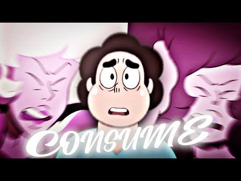 CONSUME - Steven Edit || Steven Universe future [AMV]